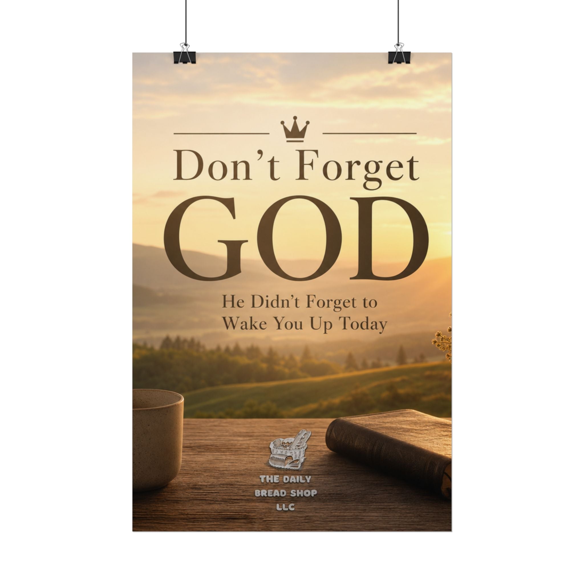 Don’t Forget God Rolled Poster — Inspirational Christian Wall Art (He Didn’t Forget to Wake You Up Today)