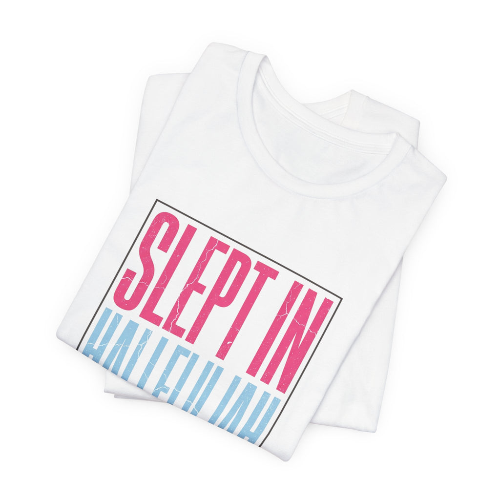 Slept In Hallelujah Amen To That Tee | Everything Hallelujah typography