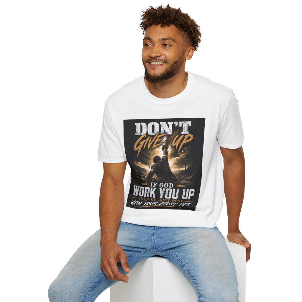 Don't Give Up! If God Woke You Up Then He Isn't Done With You Yet! Jeremiah 29:11 NIV (UNISEX)
