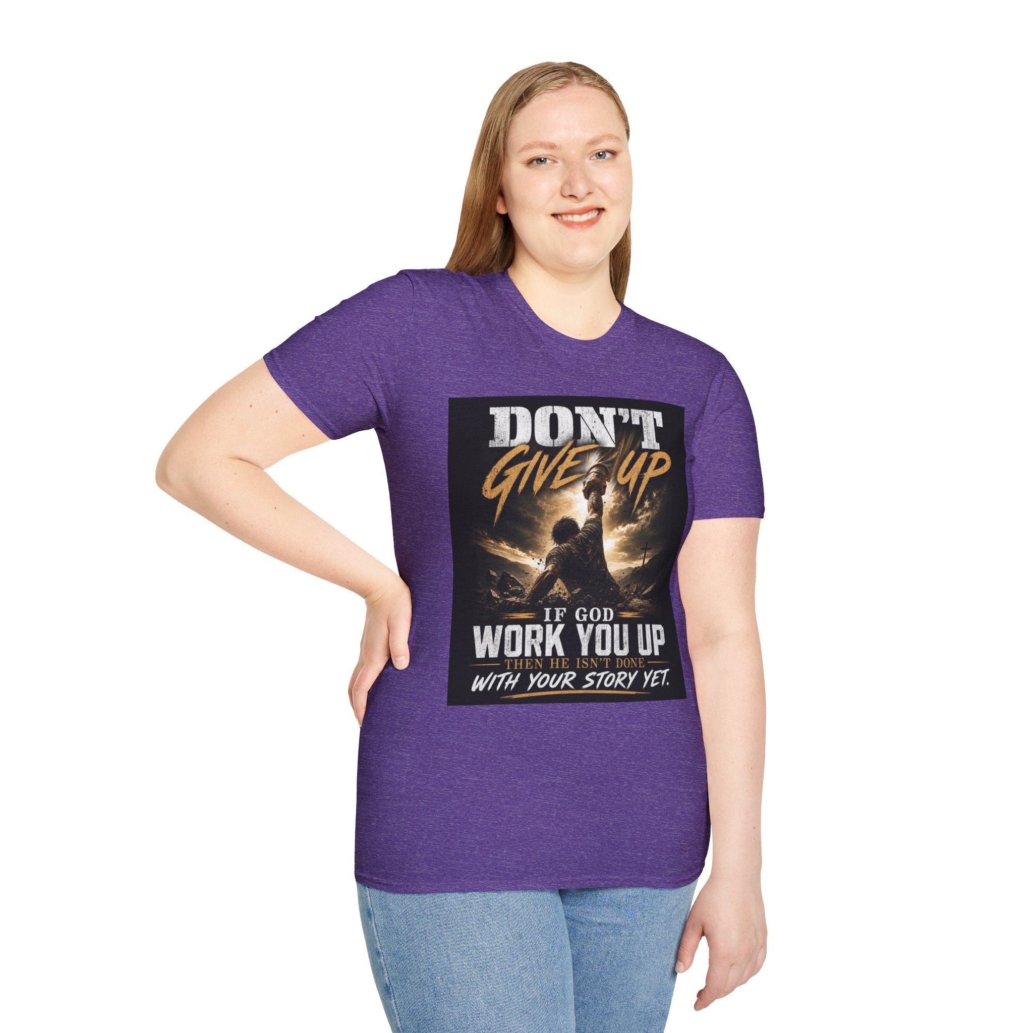 Don't Give Up! If God Woke You Up Then He Isn't Done With You Yet! Jeremiah 29:11 NIV (UNISEX)