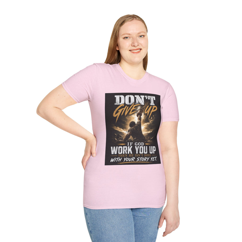 Don't Give Up! If God Woke You Up Then He Isn't Done With You Yet! Jeremiah 29:11 NIV (UNISEX)
