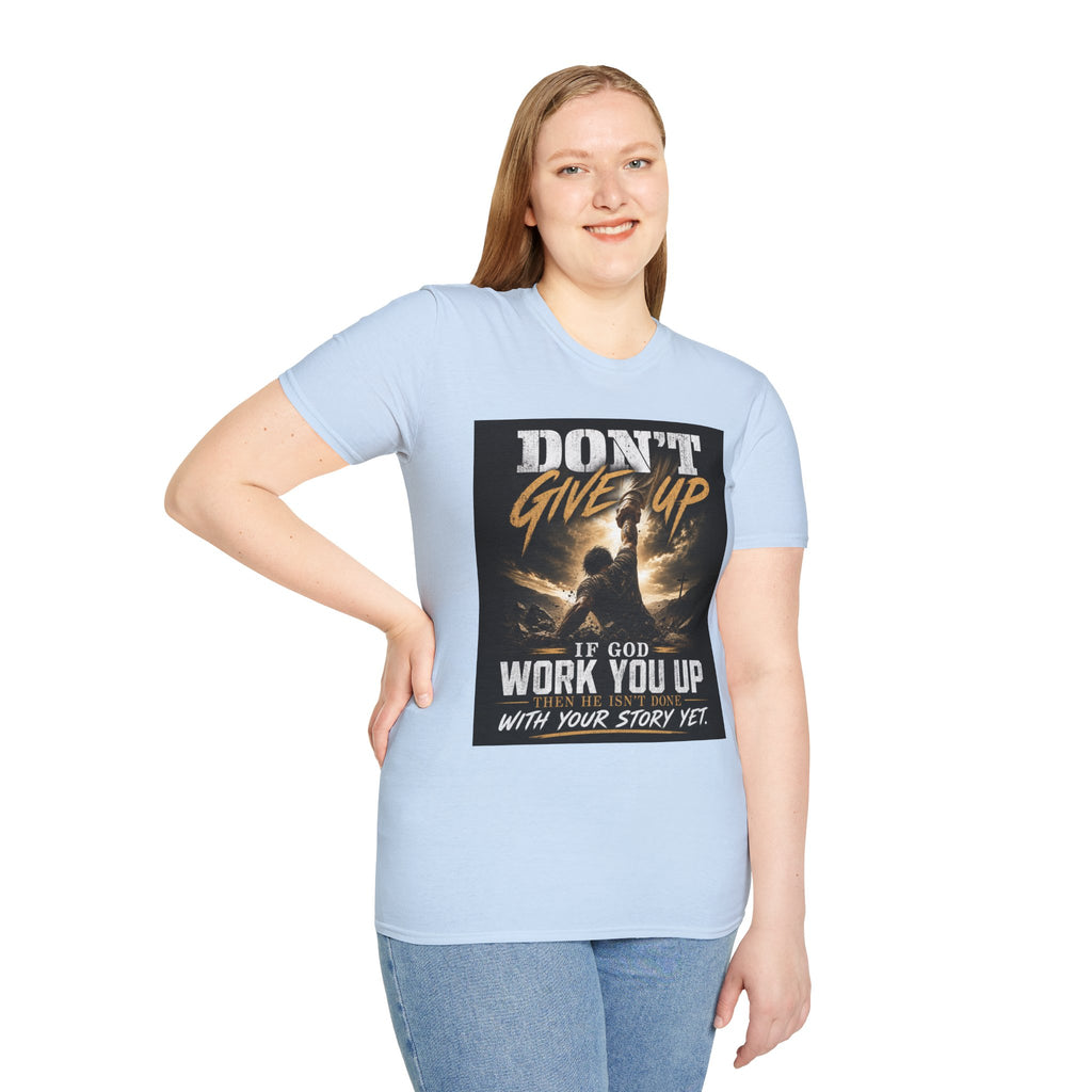 Don't Give Up! If God Woke You Up Then He Isn't Done With You Yet! Jeremiah 29:11 NIV (UNISEX)