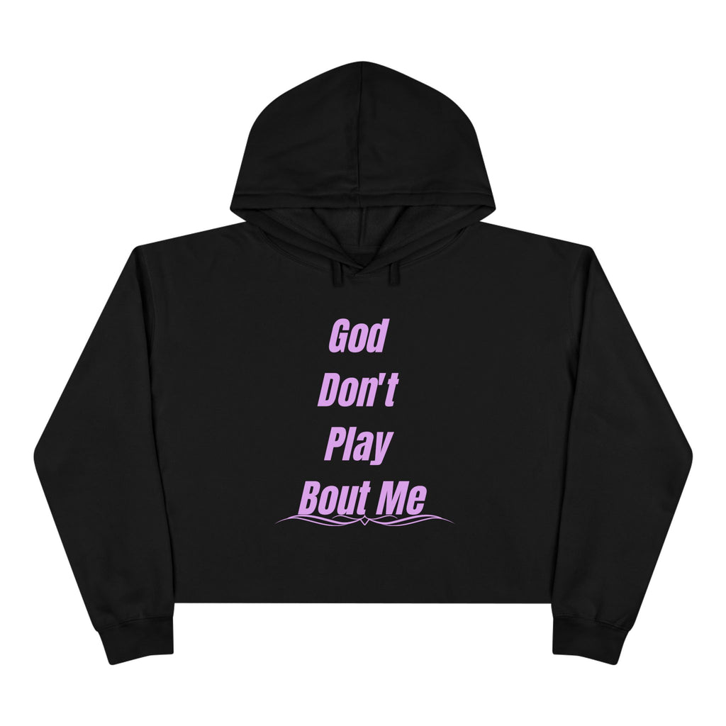 Christian Crop Hoodie — “God Don't Play Bout Me” Faith Graphic Cropped Hoodie