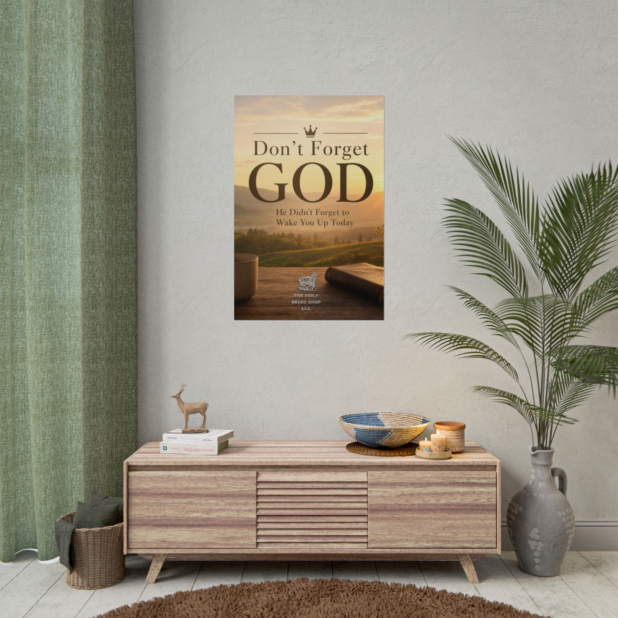 Don’t Forget God Rolled Poster — Inspirational Christian Wall Art (He Didn’t Forget to Wake You Up Today)