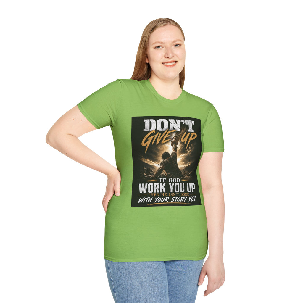 Don't Give Up! If God Woke You Up Then He Isn't Done With You Yet! Jeremiah 29:11 NIV (UNISEX)