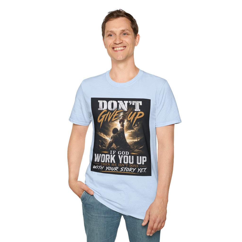 Don't Give Up! If God Woke You Up Then He Isn't Done With You Yet! Jeremiah 29:11 NIV (UNISEX)