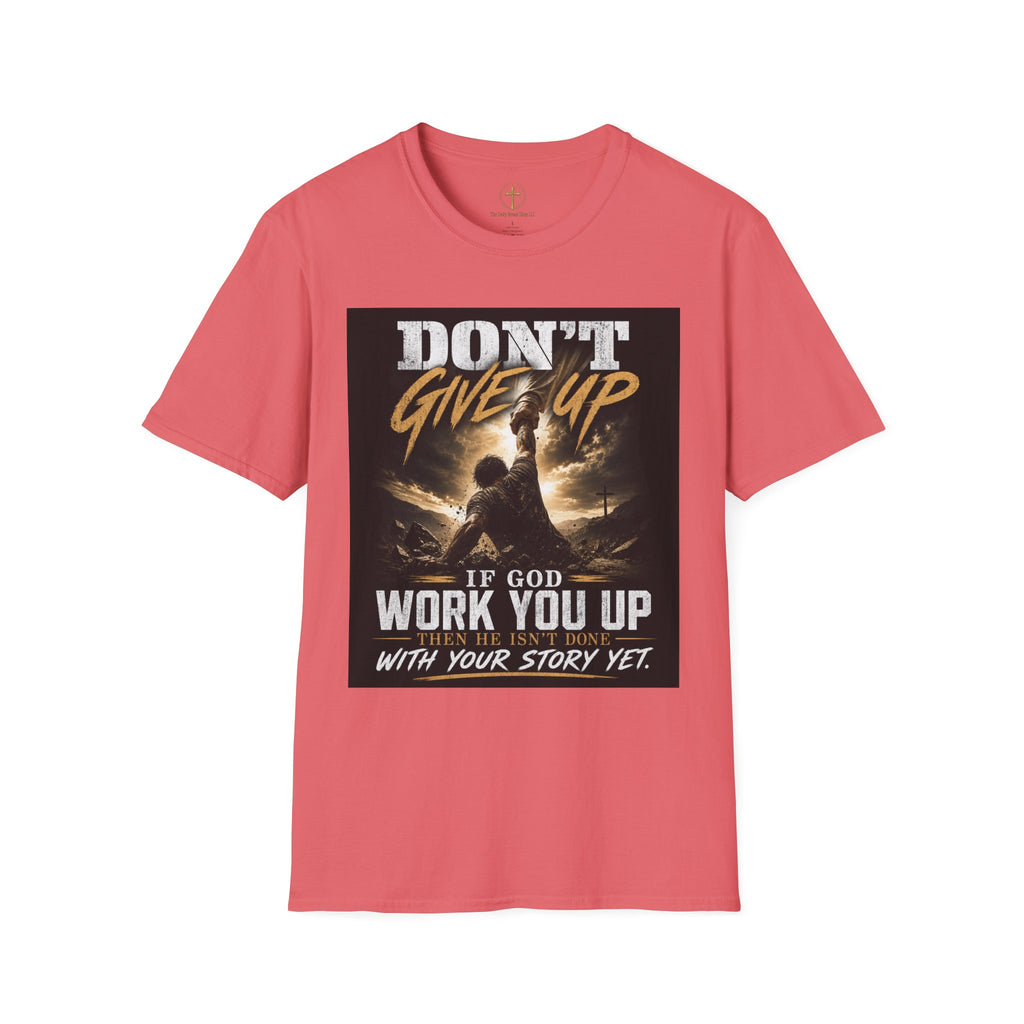 Don't Give Up! If God Woke You Up Then He Isn't Done With You Yet! Jeremiah 29:11 NIV (UNISEX)