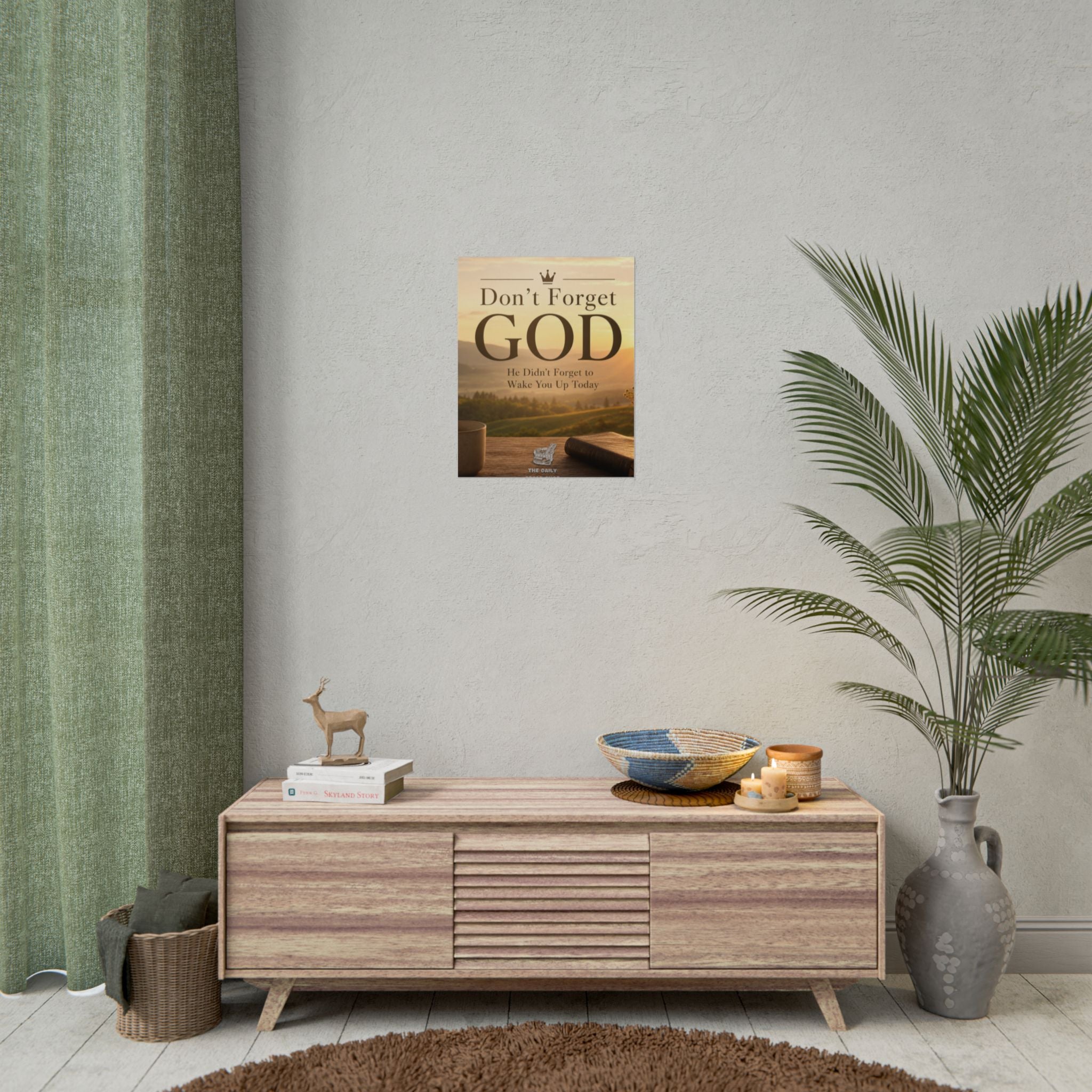 Don’t Forget God Rolled Poster — Inspirational Christian Wall Art (He Didn’t Forget to Wake You Up Today)