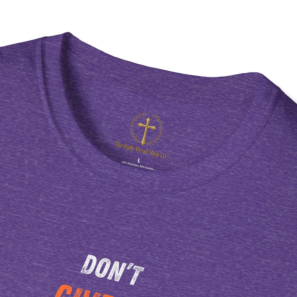 Don't Give Up! If God Woke You Up Then He Isn't Done With You Yet! Jeremiah 29:11 NIV (UNISEX)