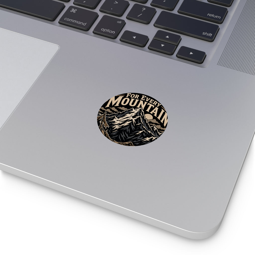 Mountain Adventure Round Vinyl Sticker — "For Every Mountain" Outdoor Decal