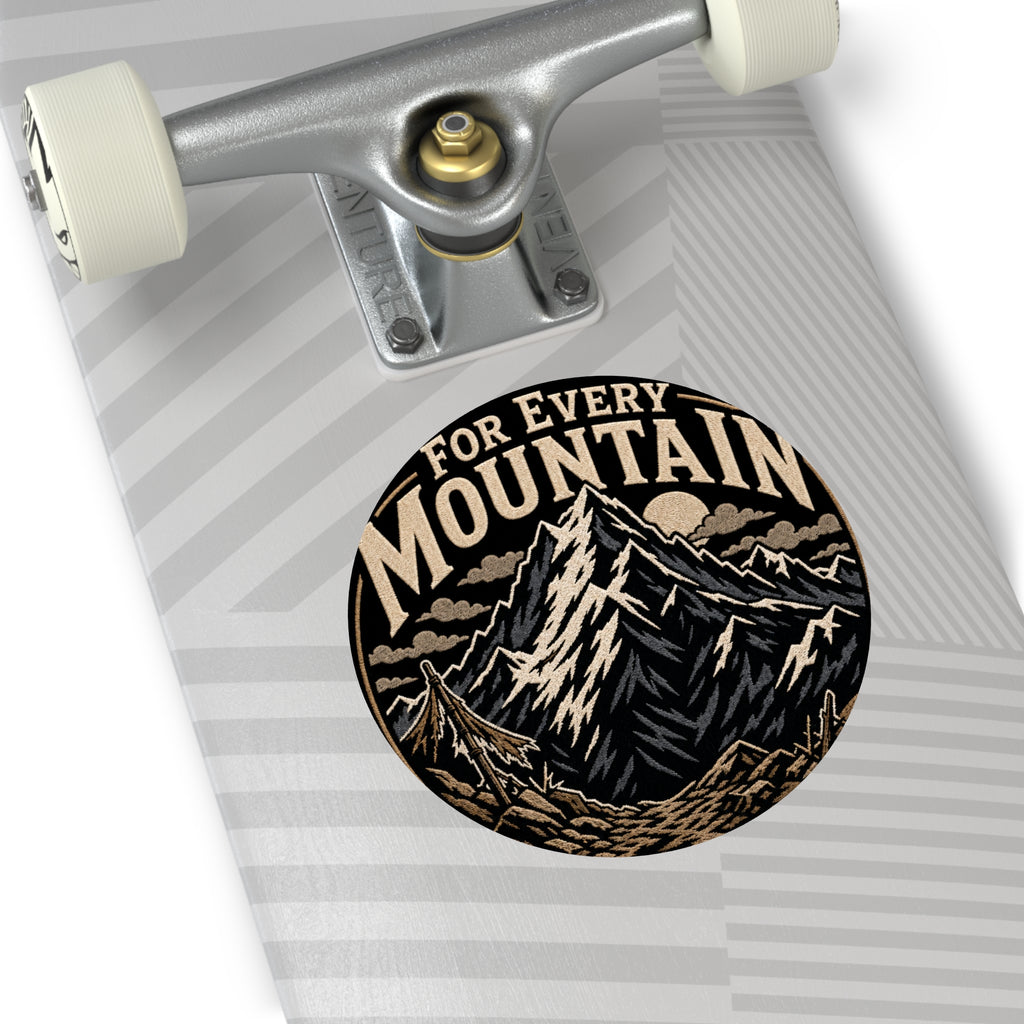 Mountain Adventure Round Vinyl Sticker — "For Every Mountain" Outdoor Decal