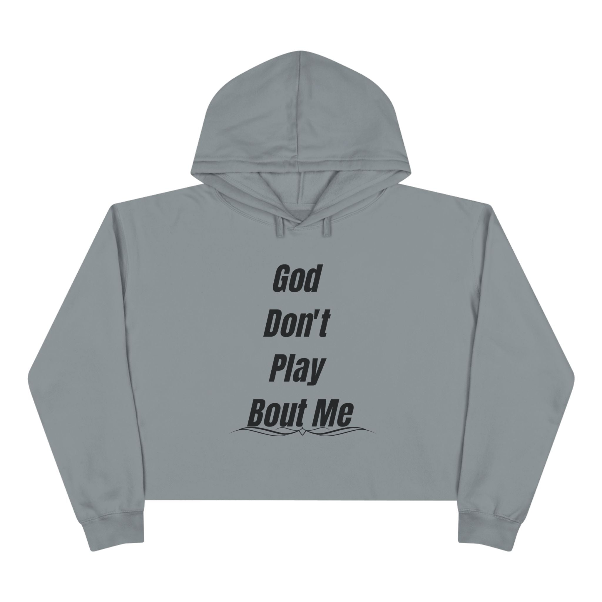 Christian Crop Hoodie — “God Don't Play Bout Me” Faith Graphic Cropped Hoodie