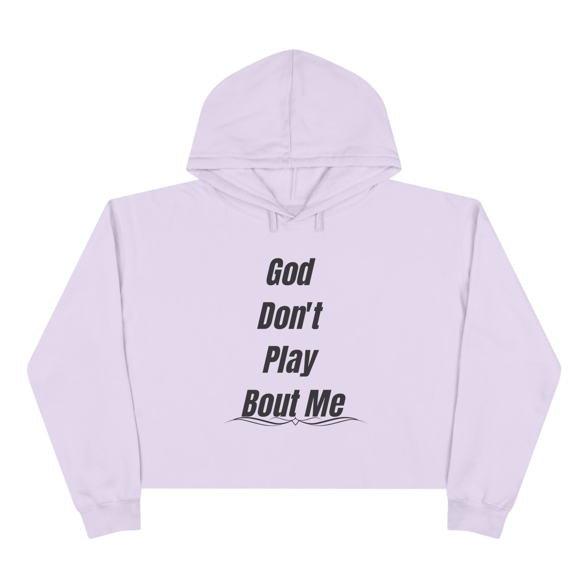 Christian Crop Hoodie — “God Don't Play Bout Me” Faith Graphic Cropped Hoodie