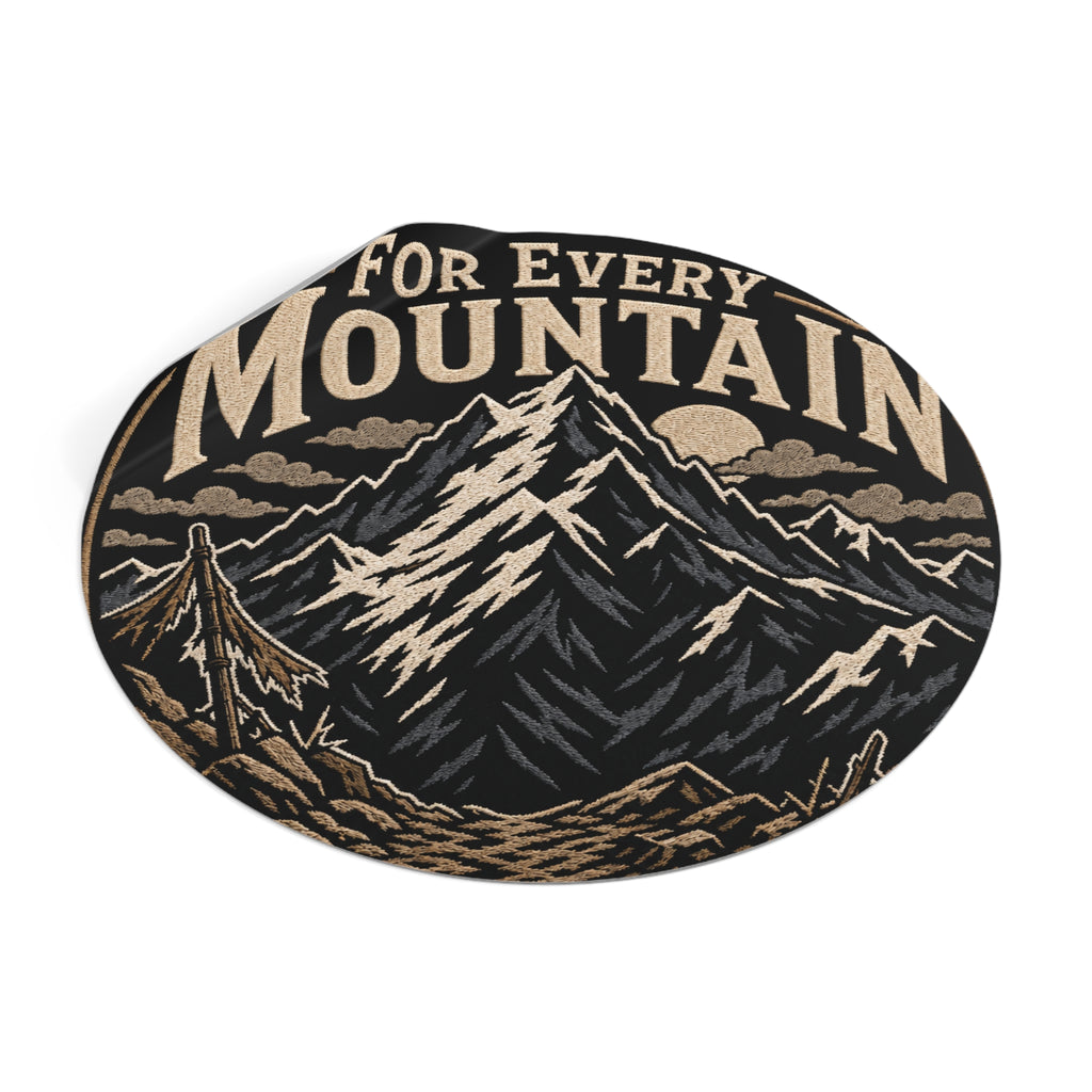 Mountain Adventure Round Vinyl Sticker — "For Every Mountain" Outdoor Decal