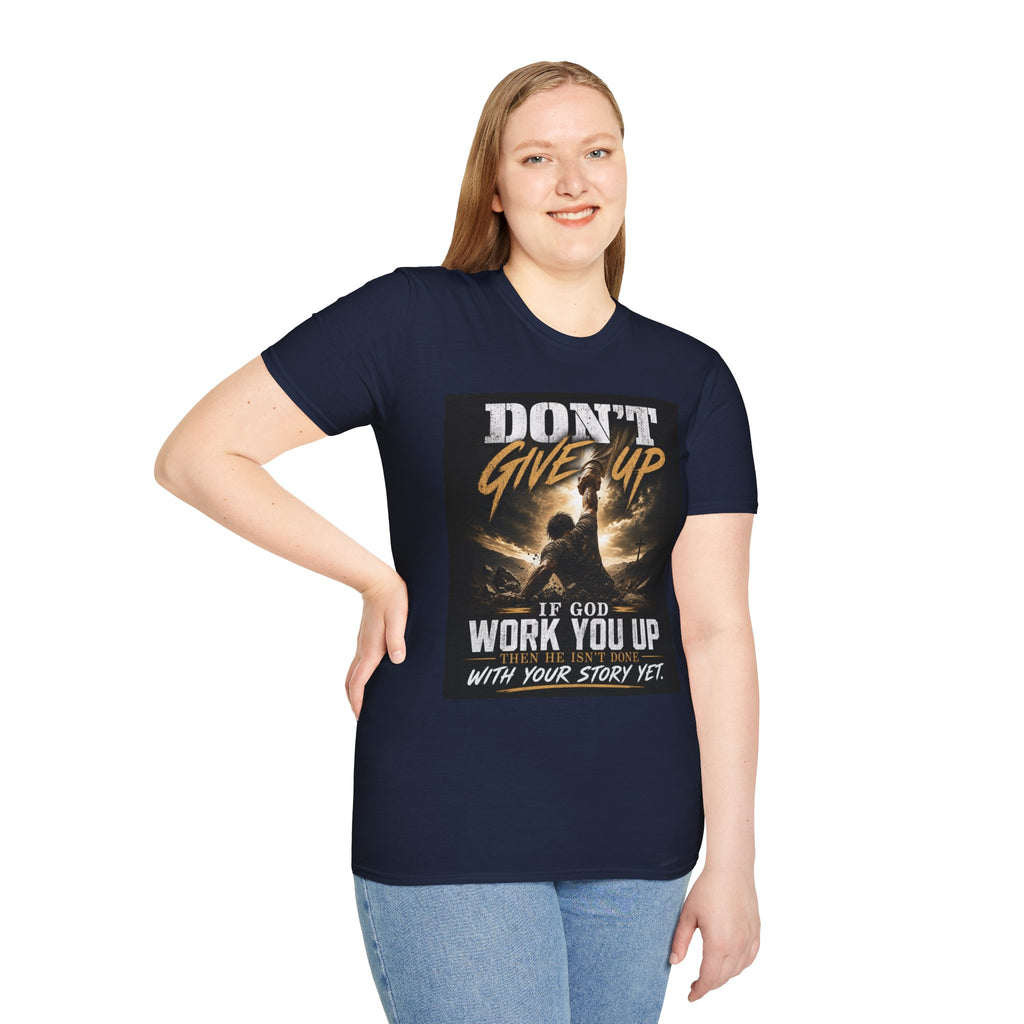 Don't Give Up! If God Woke You Up Then He Isn't Done With You Yet! Jeremiah 29:11 NIV (UNISEX)