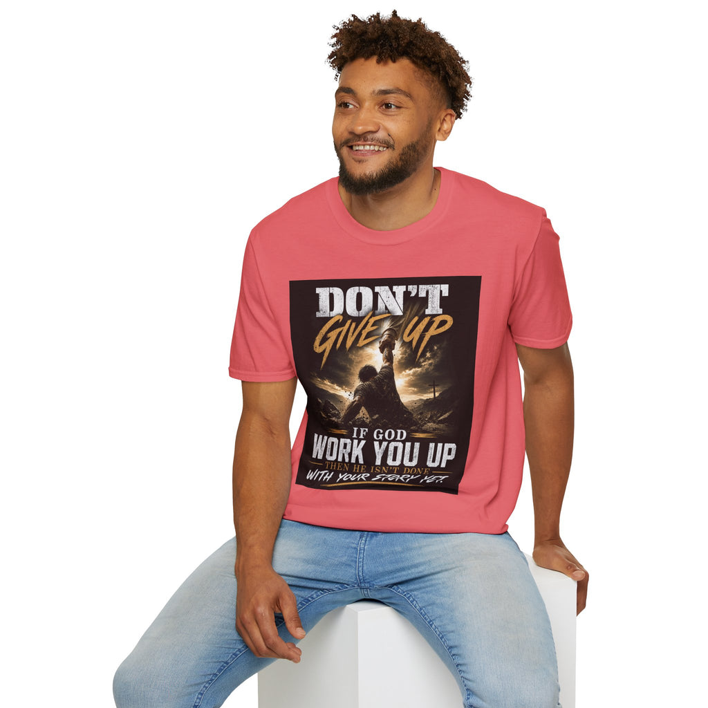 Don't Give Up! If God Woke You Up Then He Isn't Done With You Yet! Jeremiah 29:11 NIV (UNISEX)