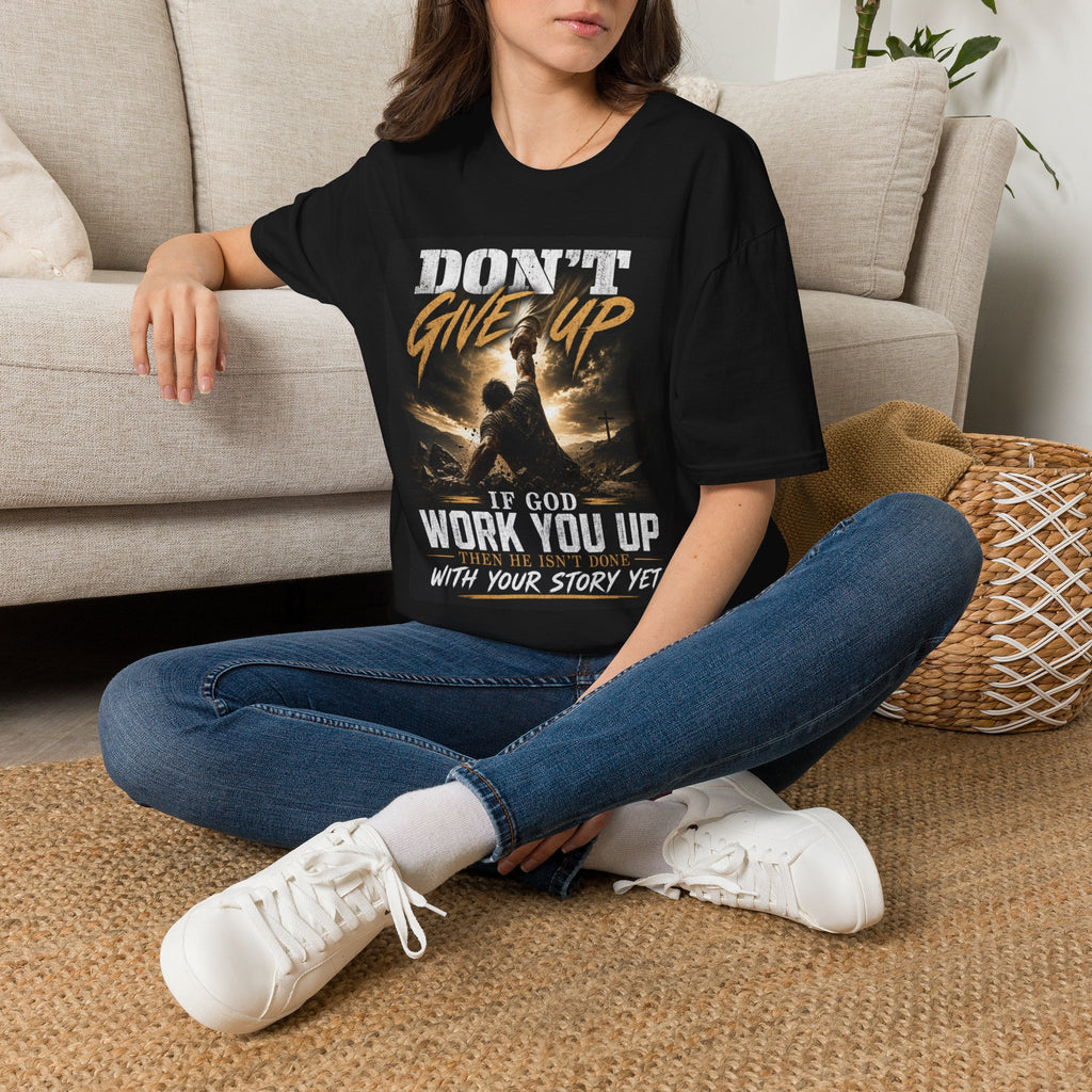 Don't Give Up! If God Woke You Up Then He Isn't Done With You Yet! Jeremiah 29:11 NIV (UNISEX)