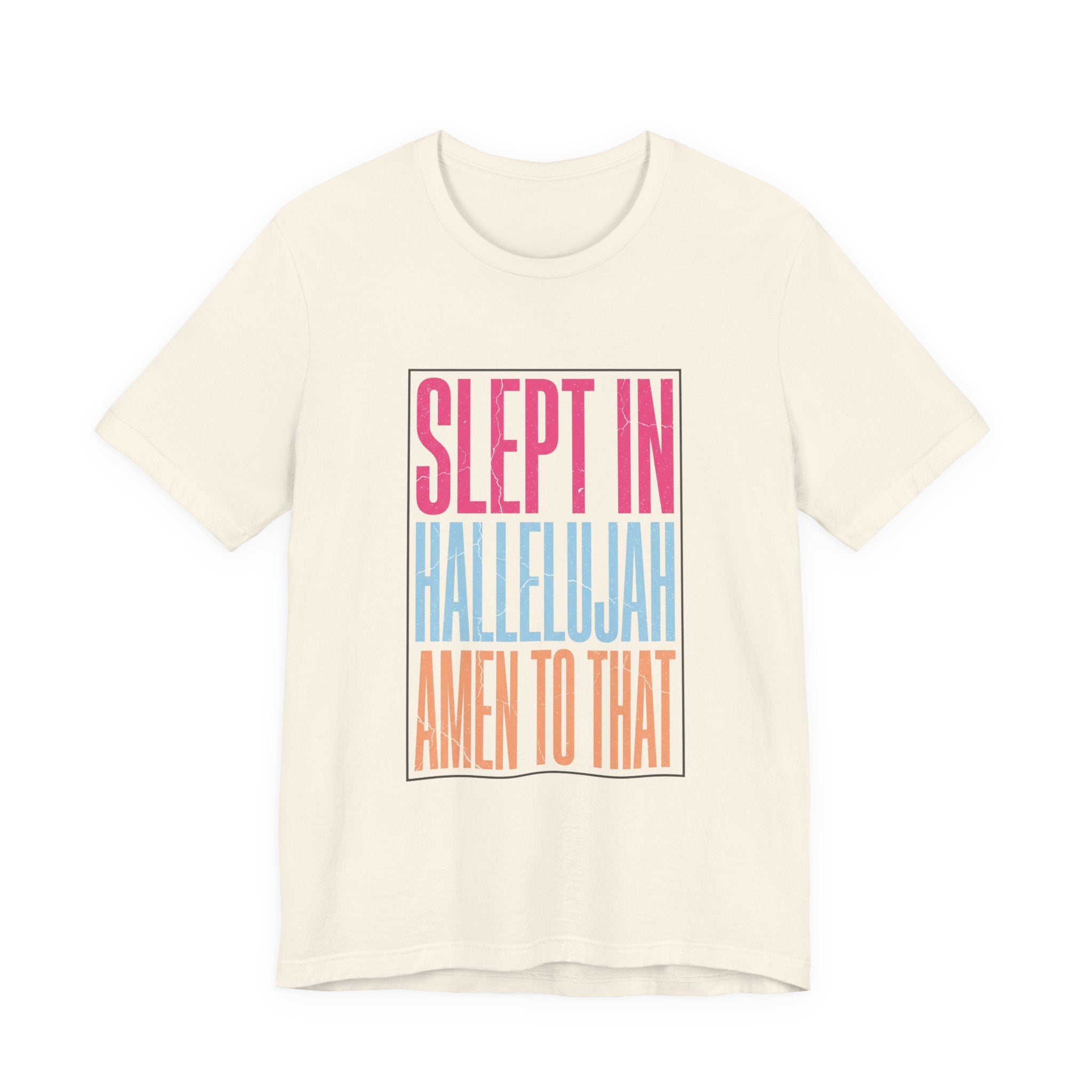 Slept In Hallelujah Amen To That Tee | Everything Hallelujah typography