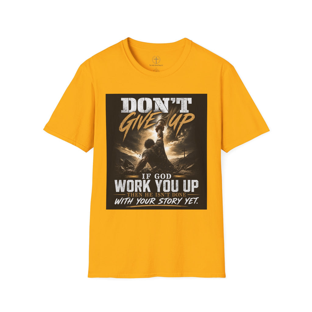 Don't Give Up! If God Woke You Up Then He Isn't Done With You Yet! Jeremiah 29:11 NIV (UNISEX)