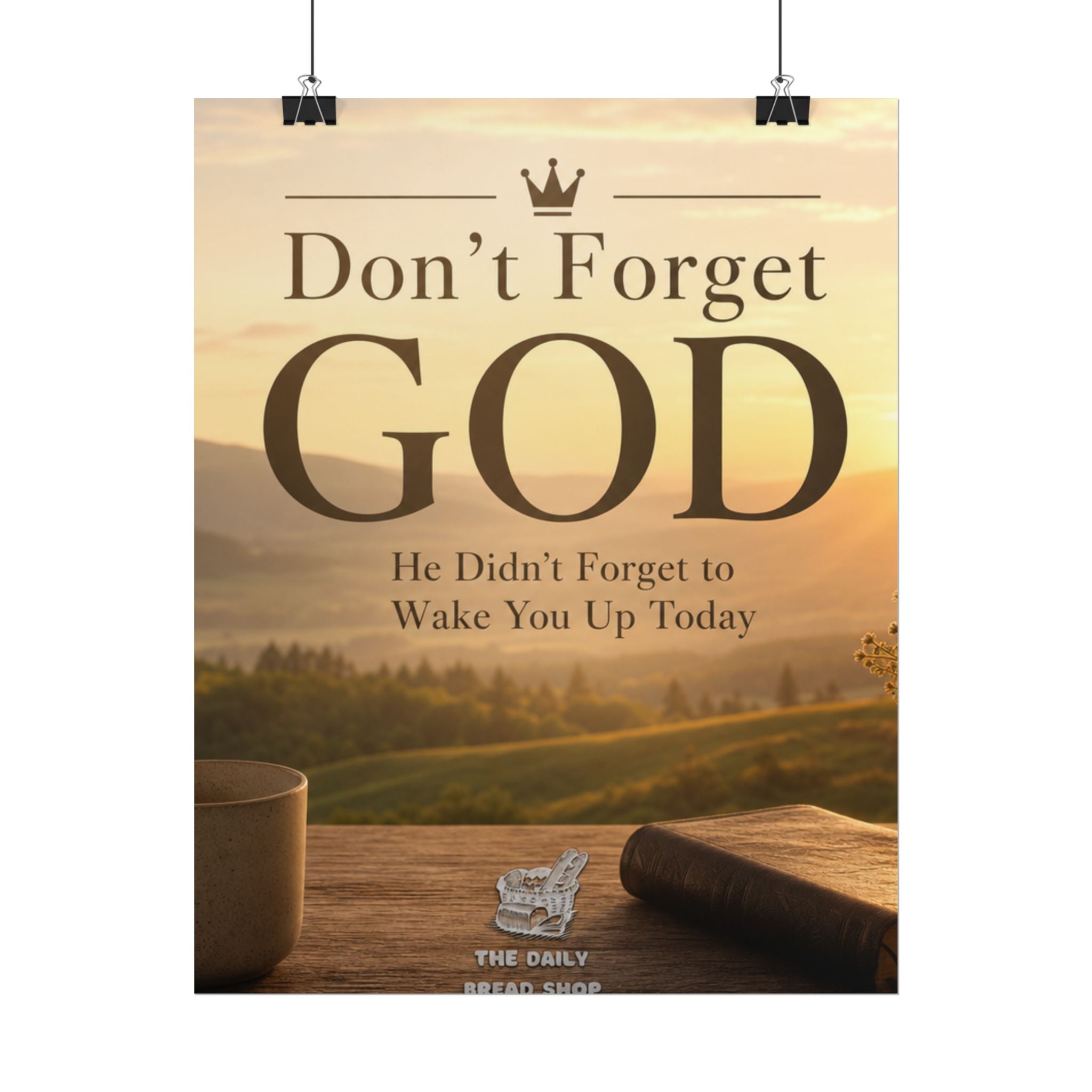 Don’t Forget God Rolled Poster — Inspirational Christian Wall Art (He Didn’t Forget to Wake You Up Today)
