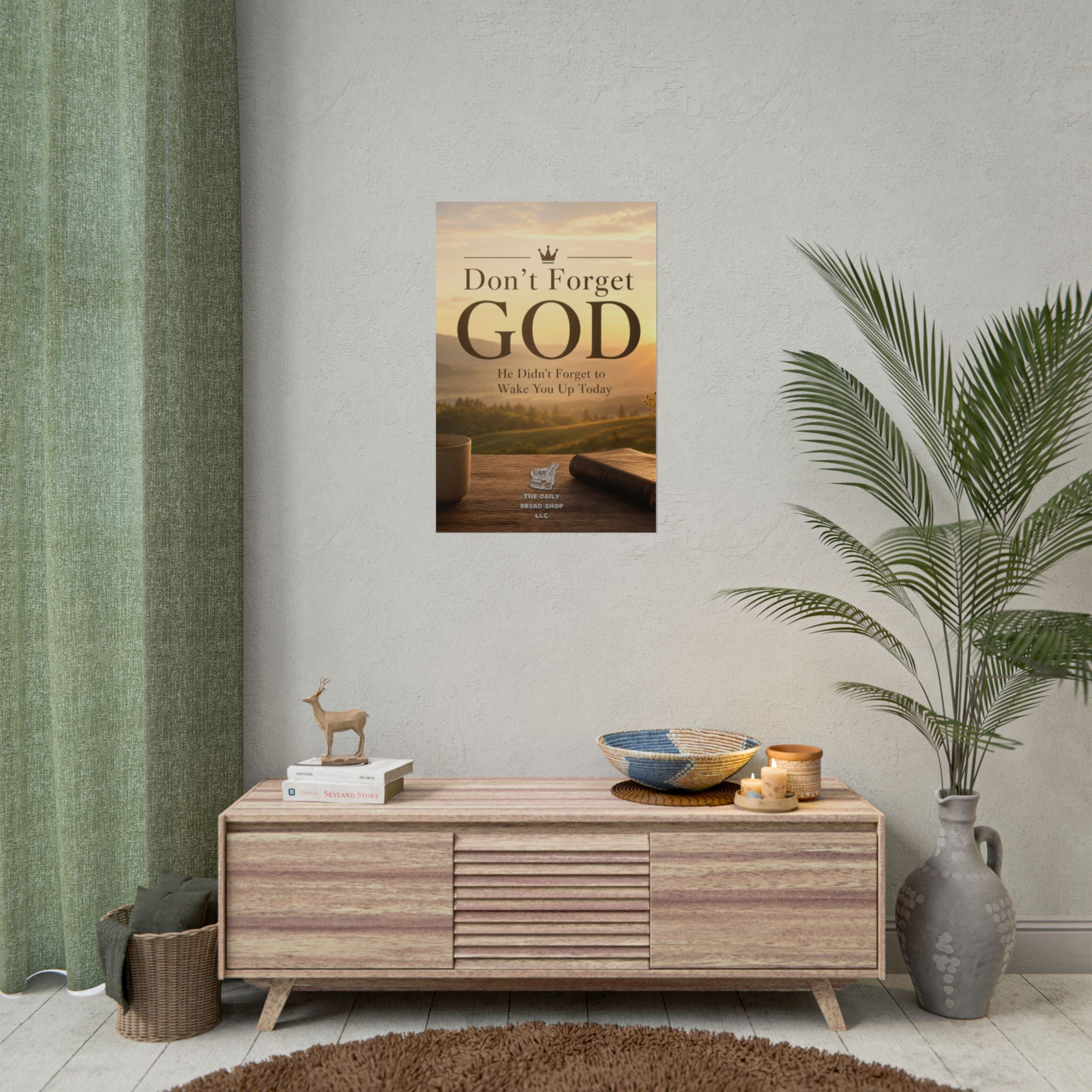 Don’t Forget God Rolled Poster — Inspirational Christian Wall Art (He Didn’t Forget to Wake You Up Today)