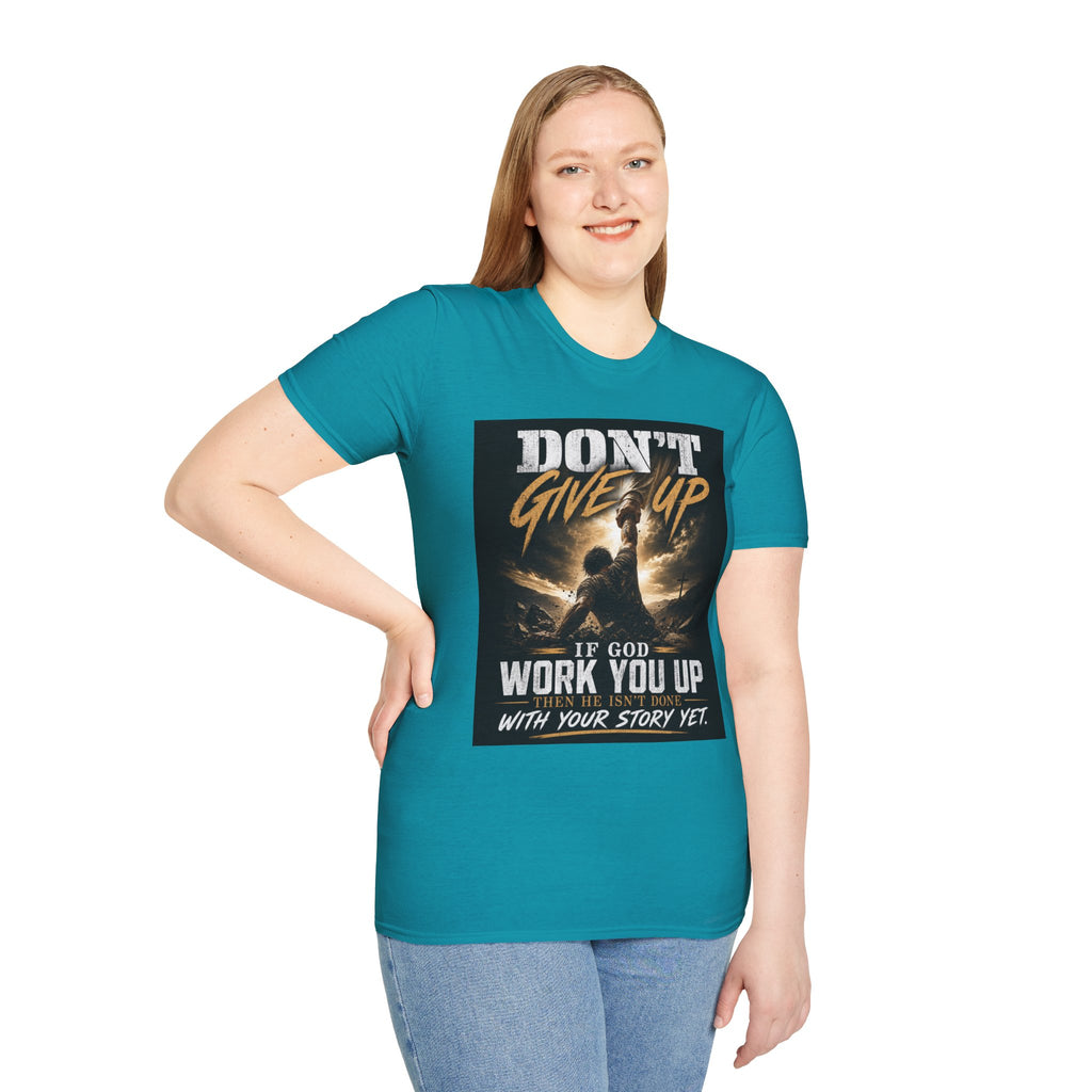 Don't Give Up! If God Woke You Up Then He Isn't Done With You Yet! Jeremiah 29:11 NIV (UNISEX)