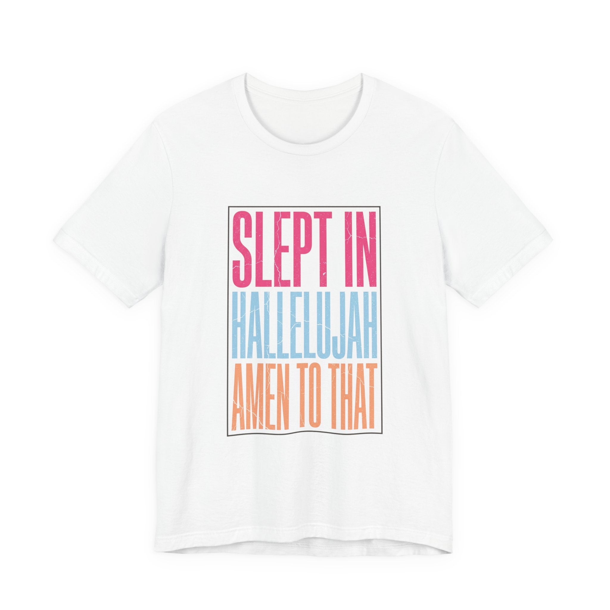 Slept In Hallelujah Amen To That Tee | Everything Hallelujah typography