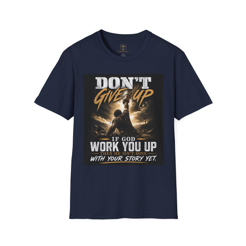 Don't Give Up! If God Woke You Up Then He Isn't Done With You Yet! Jeremiah 29:11 NIV (UNISEX)