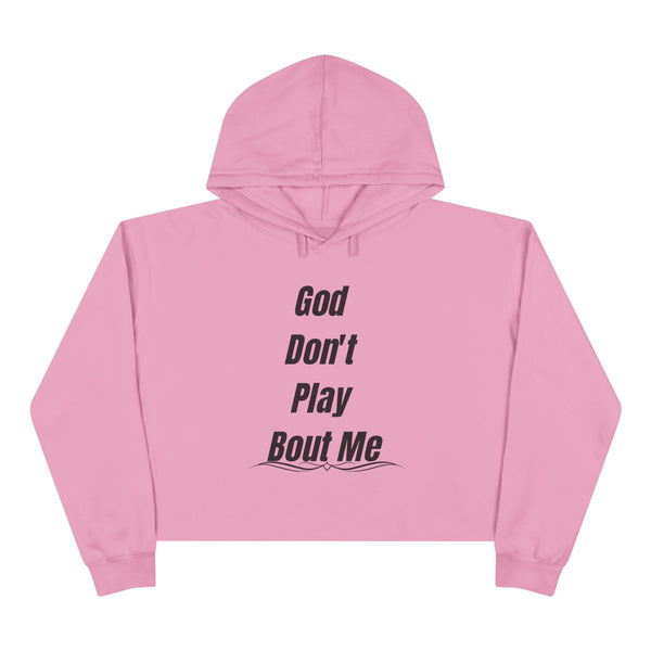 Christian Crop Hoodie — “God Don't Play Bout Me” Faith Graphic Cropped Hoodie