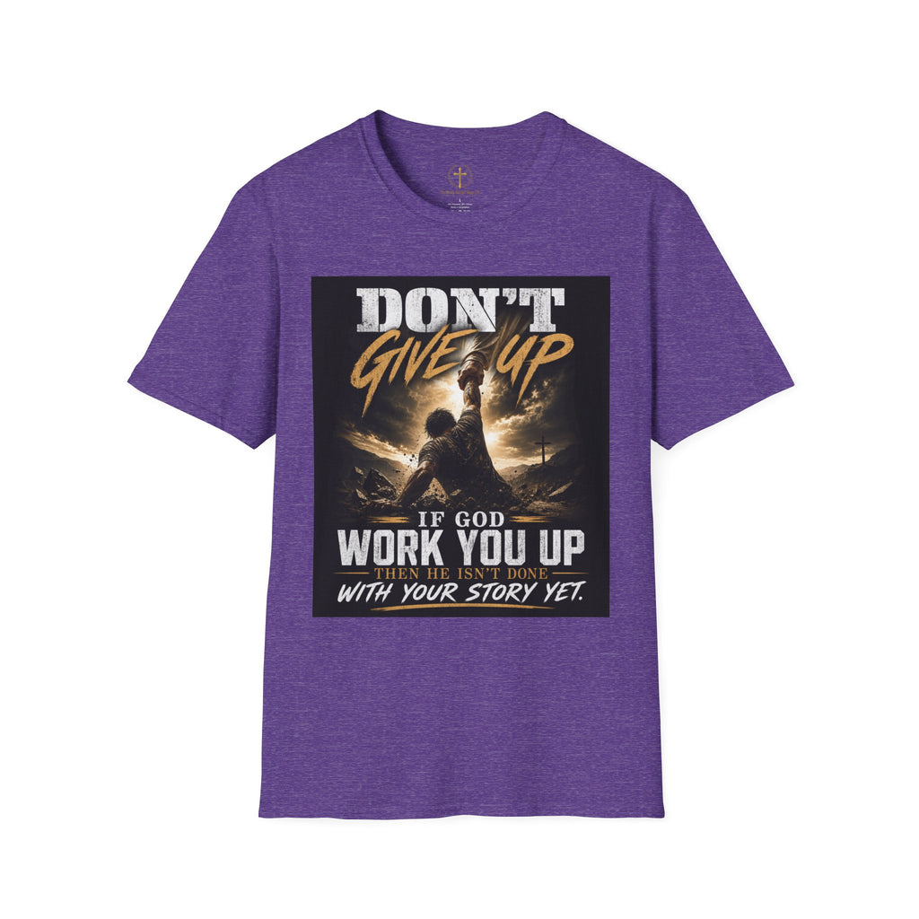 Don't Give Up! If God Woke You Up Then He Isn't Done With You Yet! Jeremiah 29:11 NIV (UNISEX)