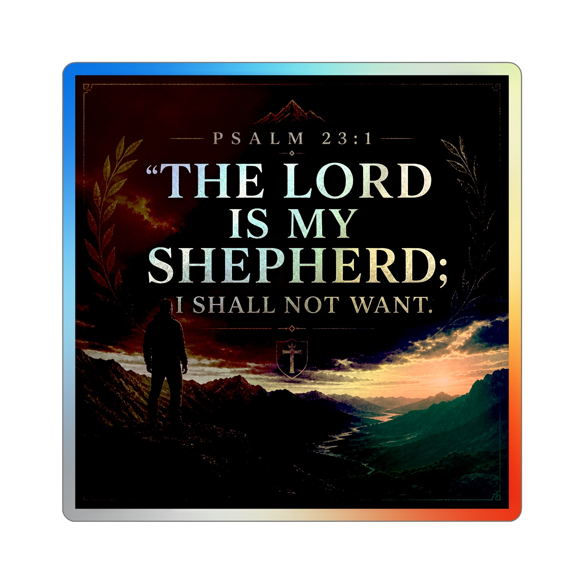 Psalm 23:1 Holographic Die-Cut Sticker — “The Lord Is My Shepherd; I Shall Not Want”