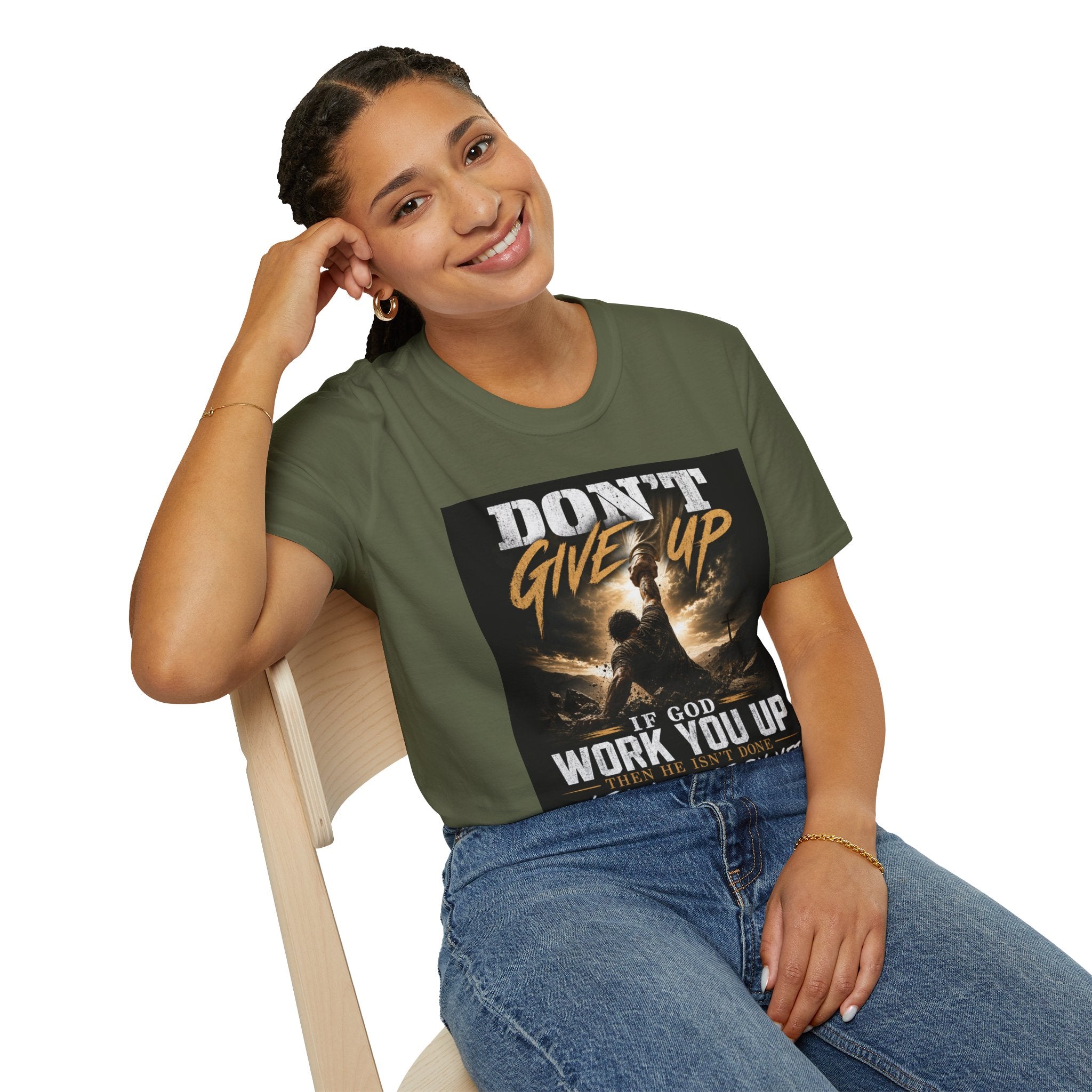 Don't Give Up! If God Woke You Up Then He Isn't Done With You Yet! Jeremiah 29:11 NIV (UNISEX)