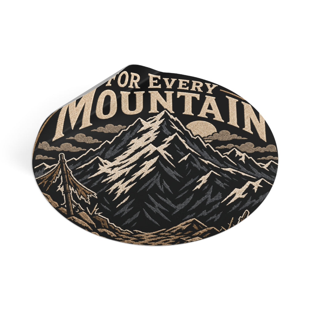 Mountain Adventure Round Vinyl Sticker — "For Every Mountain" Outdoor Decal
