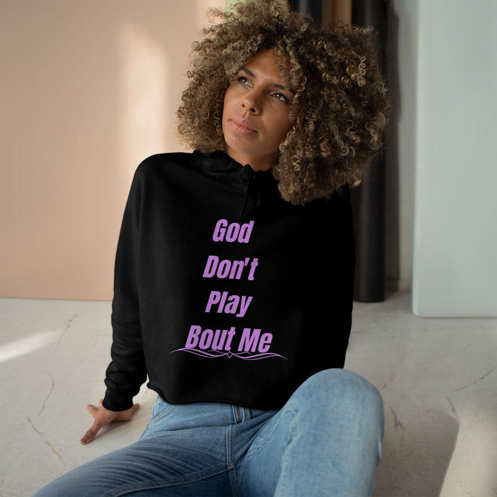 Christian Crop Hoodie — “God Don't Play Bout Me” Faith Graphic Cropped Hoodie