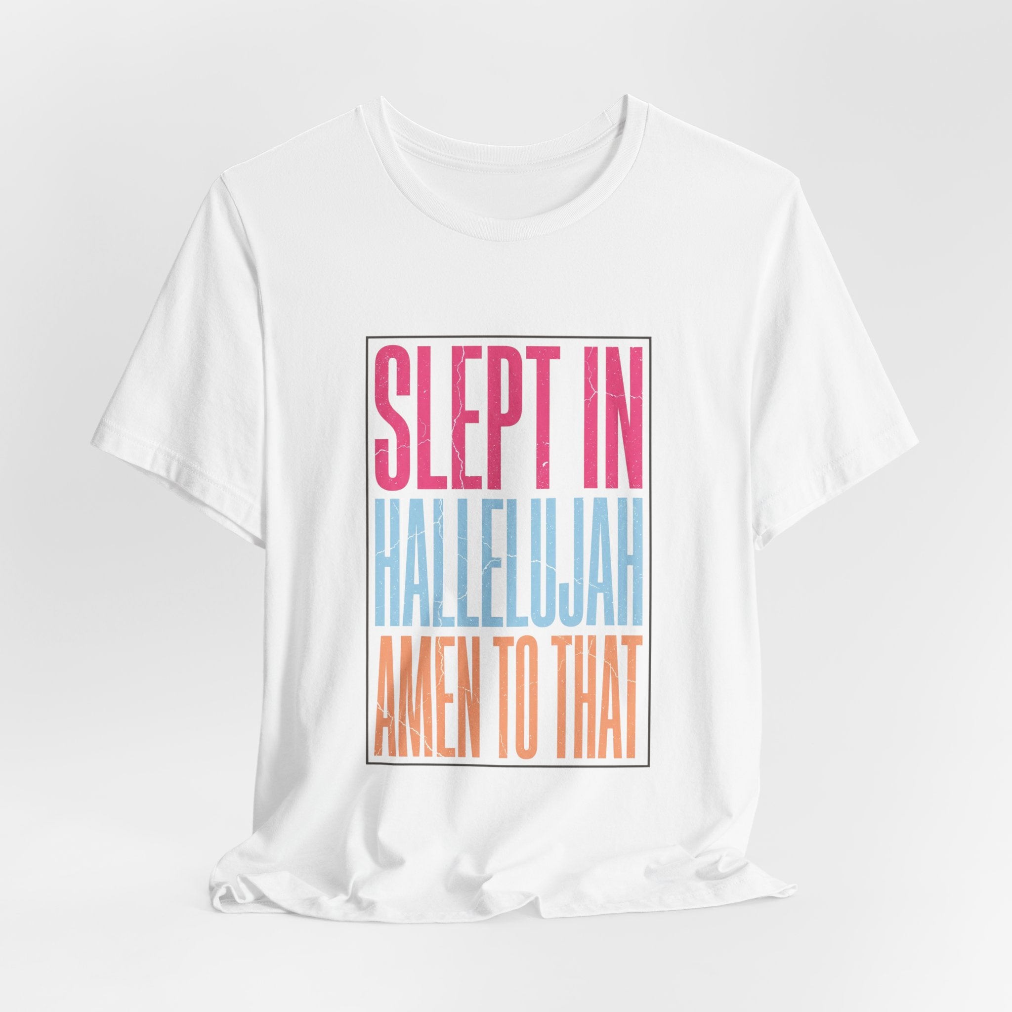 Slept In Hallelujah Amen To That Tee | Everything Hallelujah typography