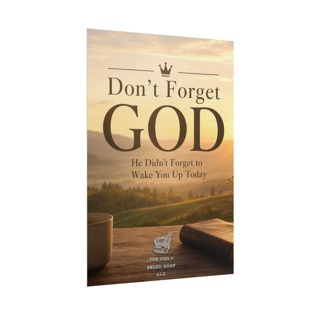 Don’t Forget God Rolled Poster — Inspirational Christian Wall Art (He Didn’t Forget to Wake You Up Today)
