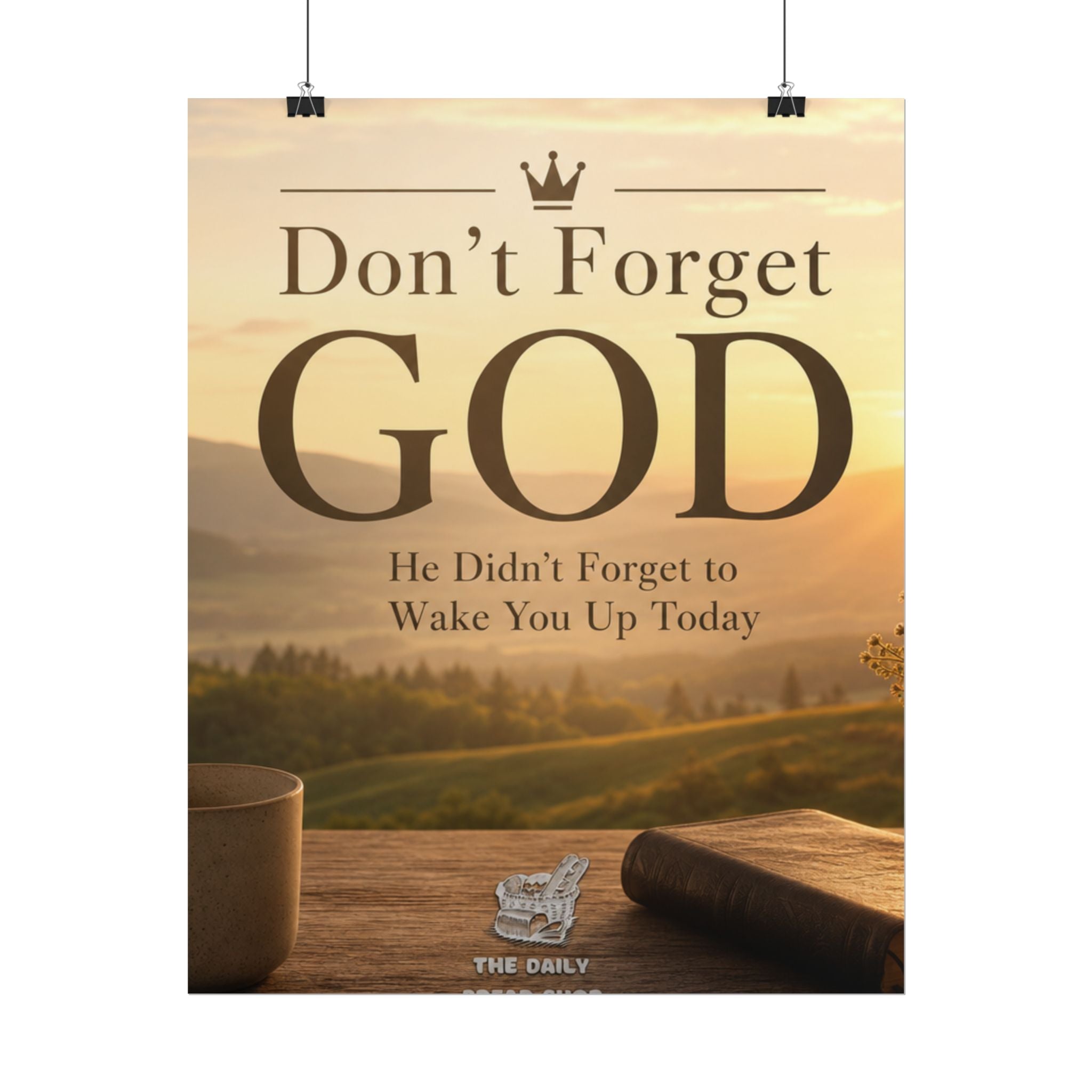 Don’t Forget God Rolled Poster — Inspirational Christian Wall Art (He Didn’t Forget to Wake You Up Today)