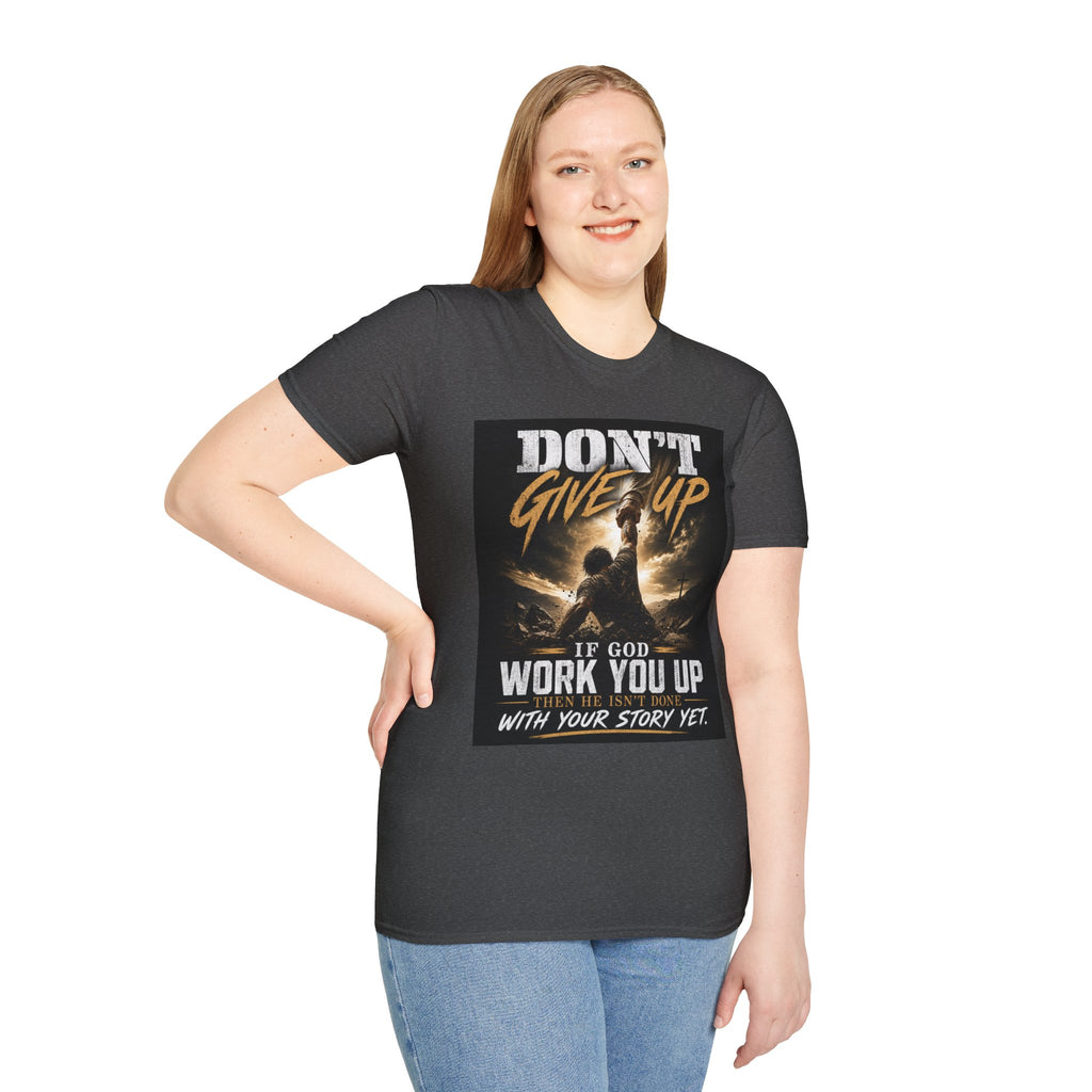 Don't Give Up! If God Woke You Up Then He Isn't Done With You Yet! Jeremiah 29:11 NIV (UNISEX)