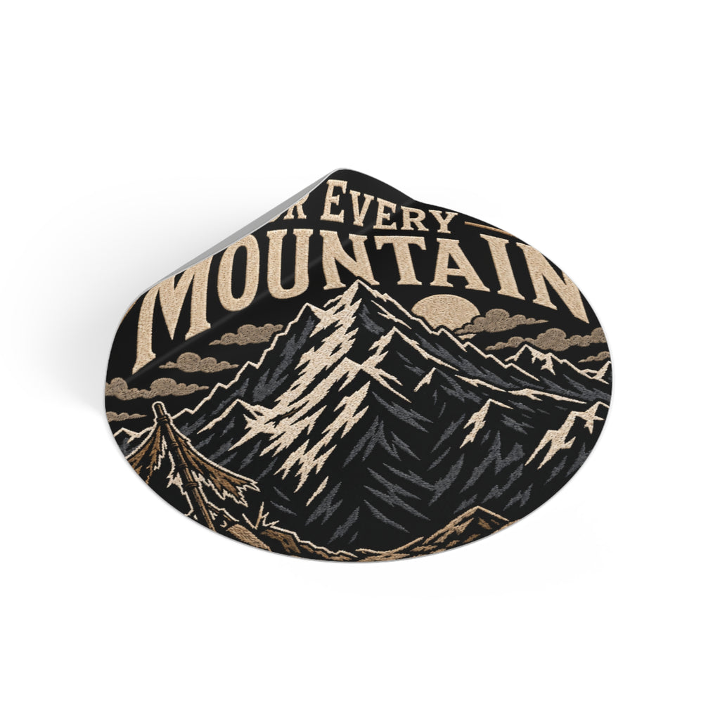 Mountain Adventure Round Vinyl Sticker — "For Every Mountain" Outdoor Decal