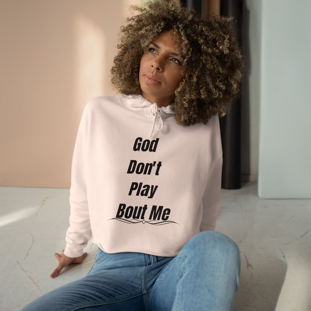 Christian Crop Hoodie — “God Don't Play Bout Me” Faith Graphic Cropped Hoodie