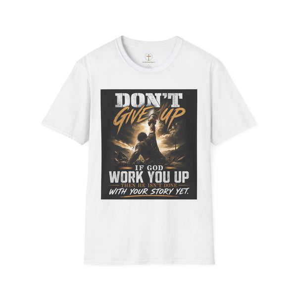 Don't Give Up! If God Woke You Up Then He Isn't Done With You Yet! Jeremiah 29:11 NIV (UNISEX)