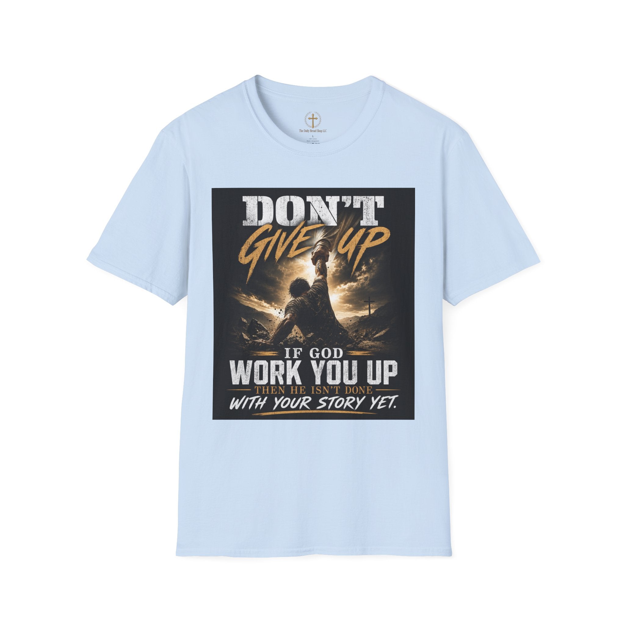 Don't Give Up! If God Woke You Up Then He Isn't Done With You Yet! Jeremiah 29:11 NIV (UNISEX)