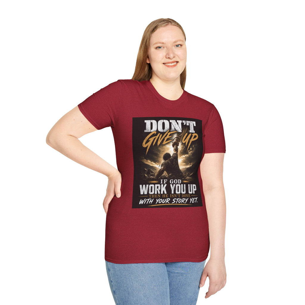 Don't Give Up! If God Woke You Up Then He Isn't Done With You Yet! Jeremiah 29:11 NIV (UNISEX)
