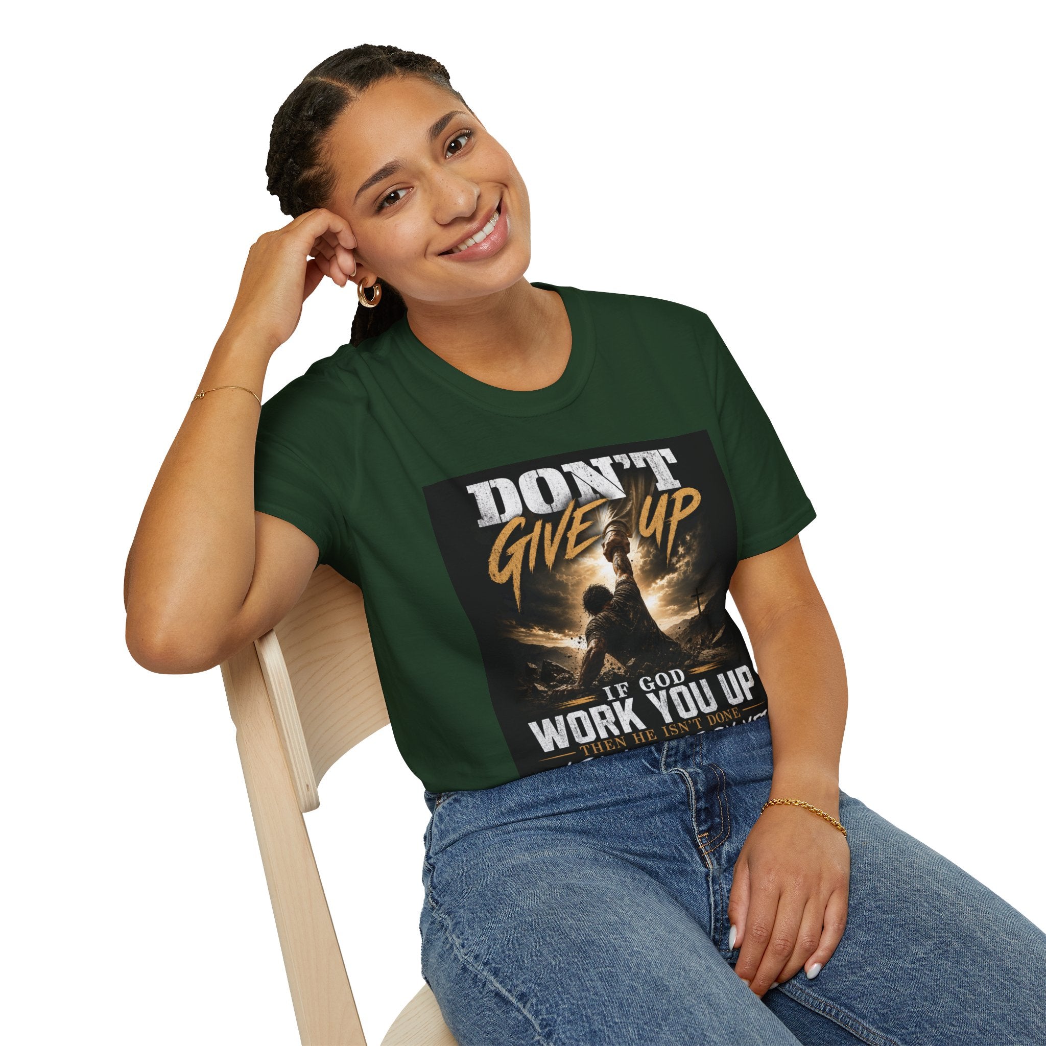 Don't Give Up! If God Woke You Up Then He Isn't Done With You Yet! Jeremiah 29:11 NIV (UNISEX)