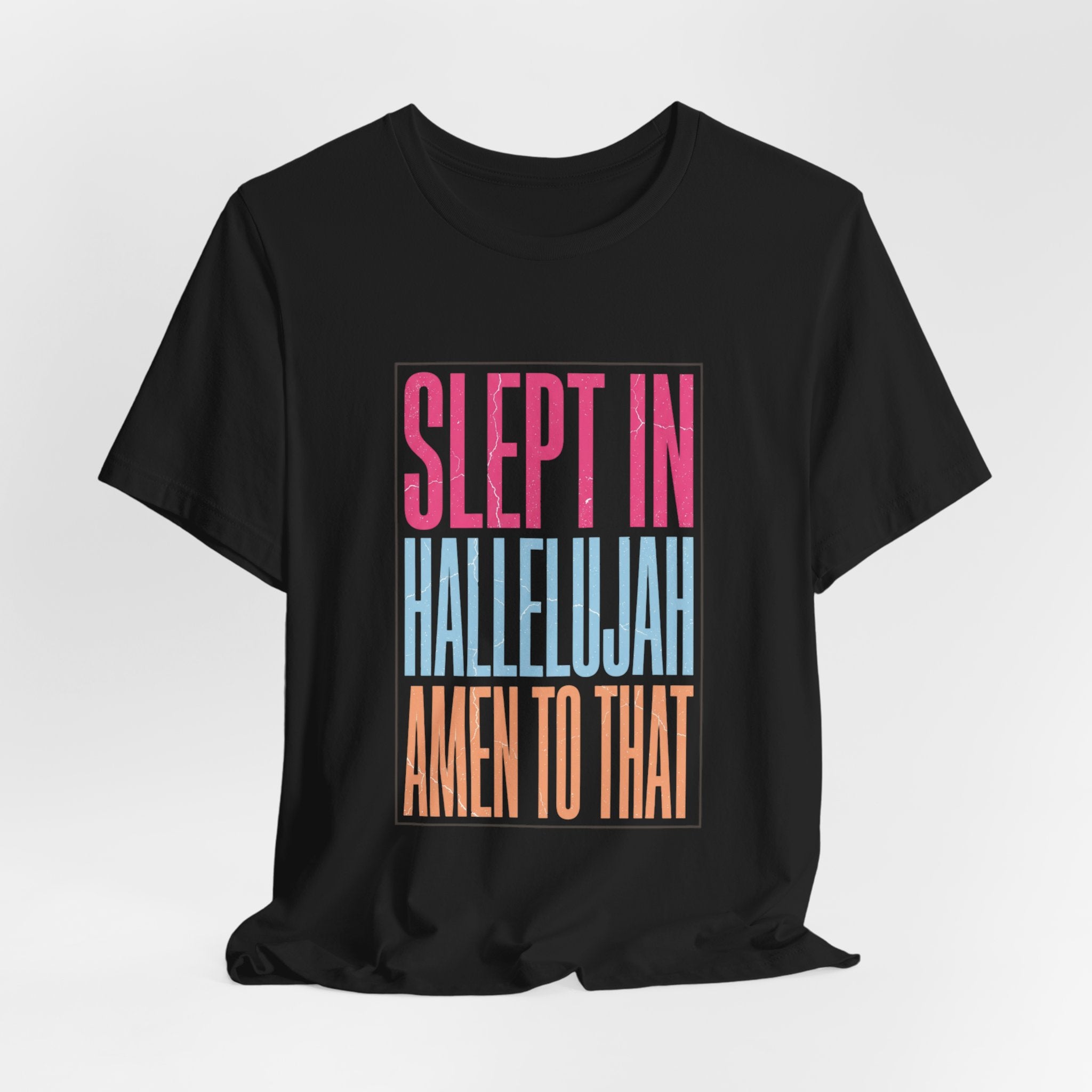 Slept In Hallelujah Amen To That Tee | Everything Hallelujah typography
