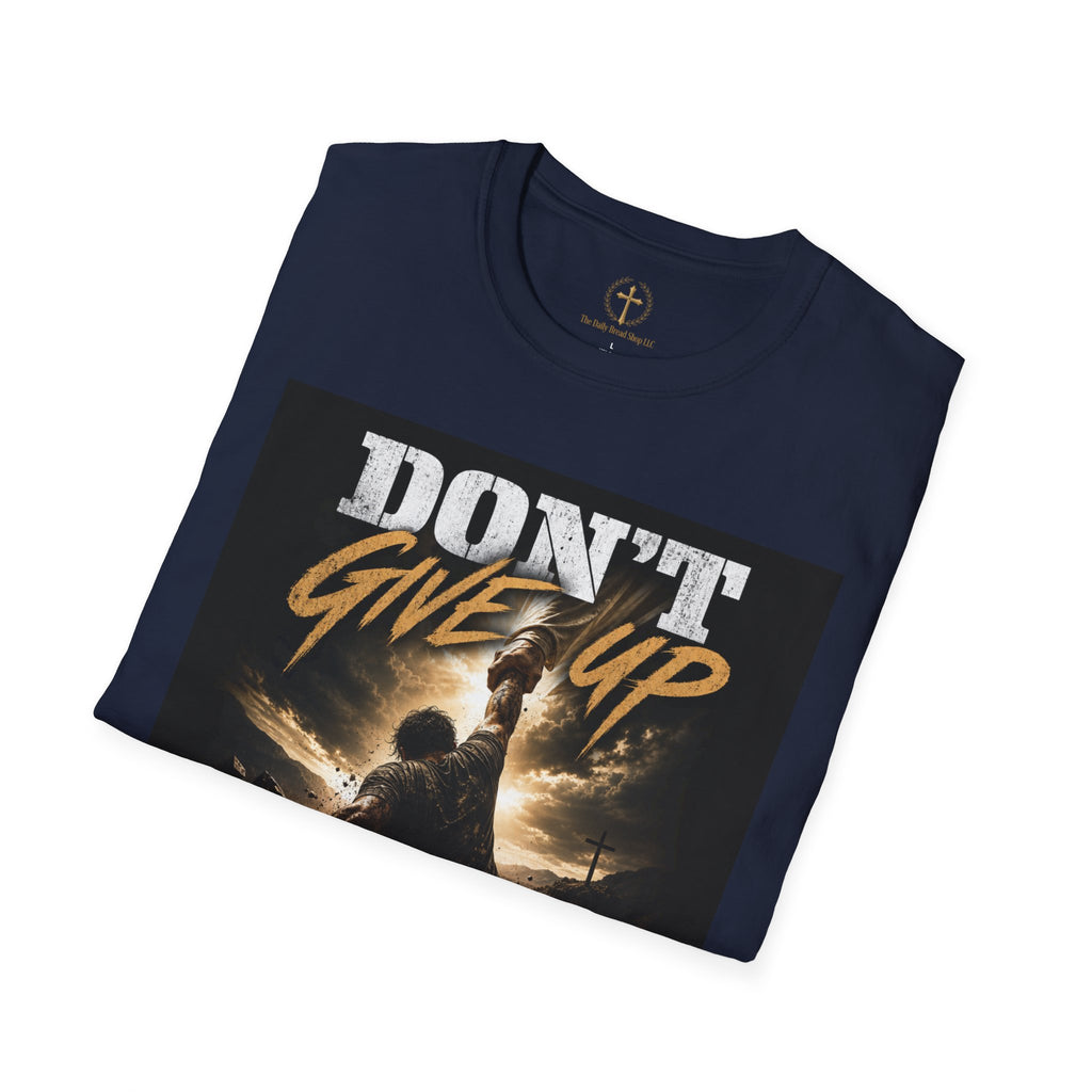Don't Give Up! If God Woke You Up Then He Isn't Done With You Yet! Jeremiah 29:11 NIV (UNISEX)