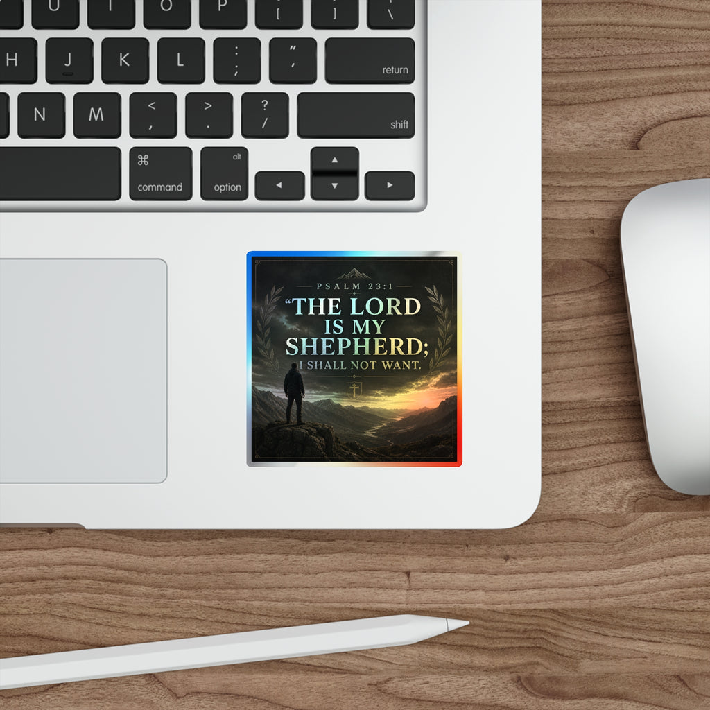 Psalm 23:1 Holographic Die-Cut Sticker — “The Lord Is My Shepherd; I Shall Not Want”