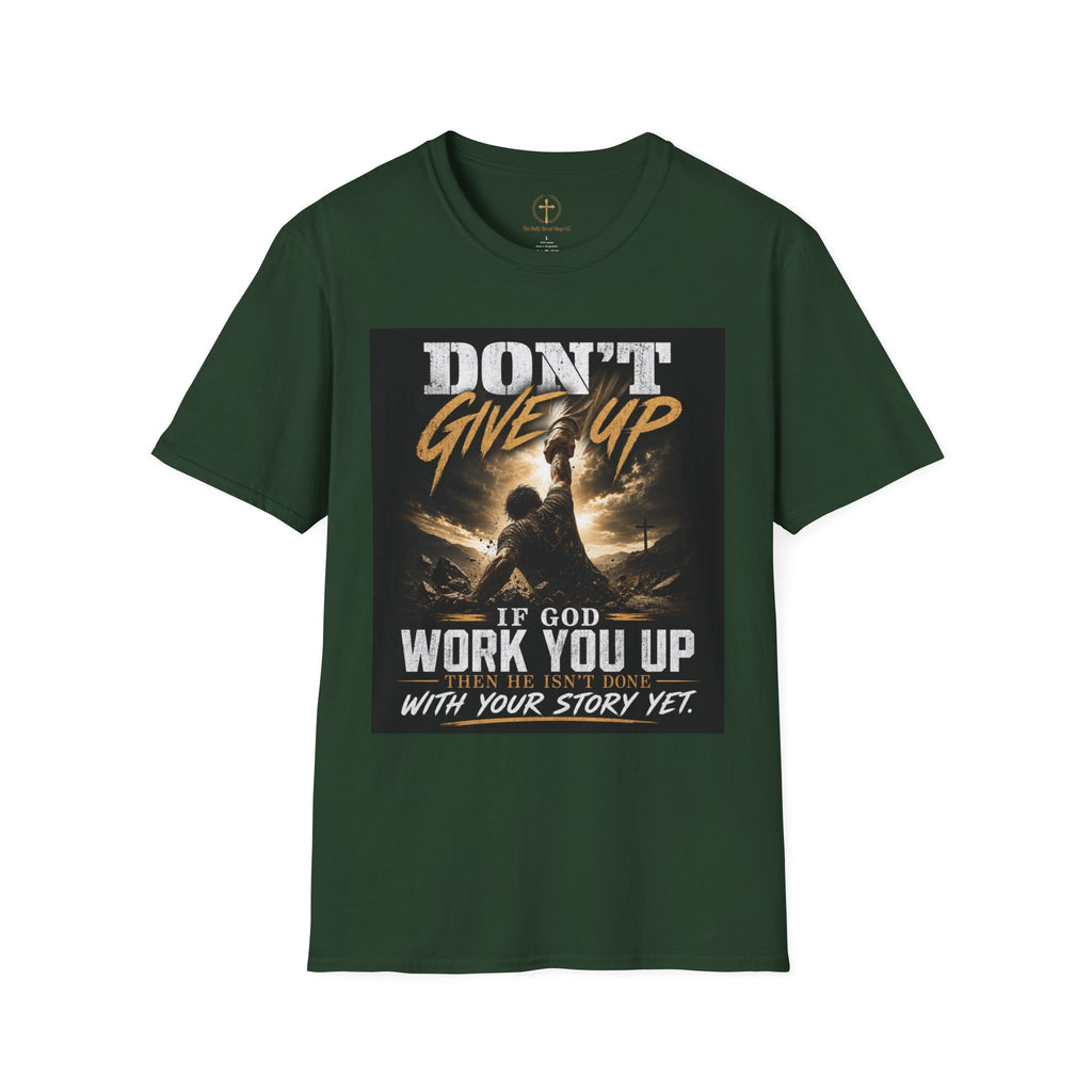 Don't Give Up! If God Woke You Up Then He Isn't Done With You Yet! Jeremiah 29:11 NIV (UNISEX)