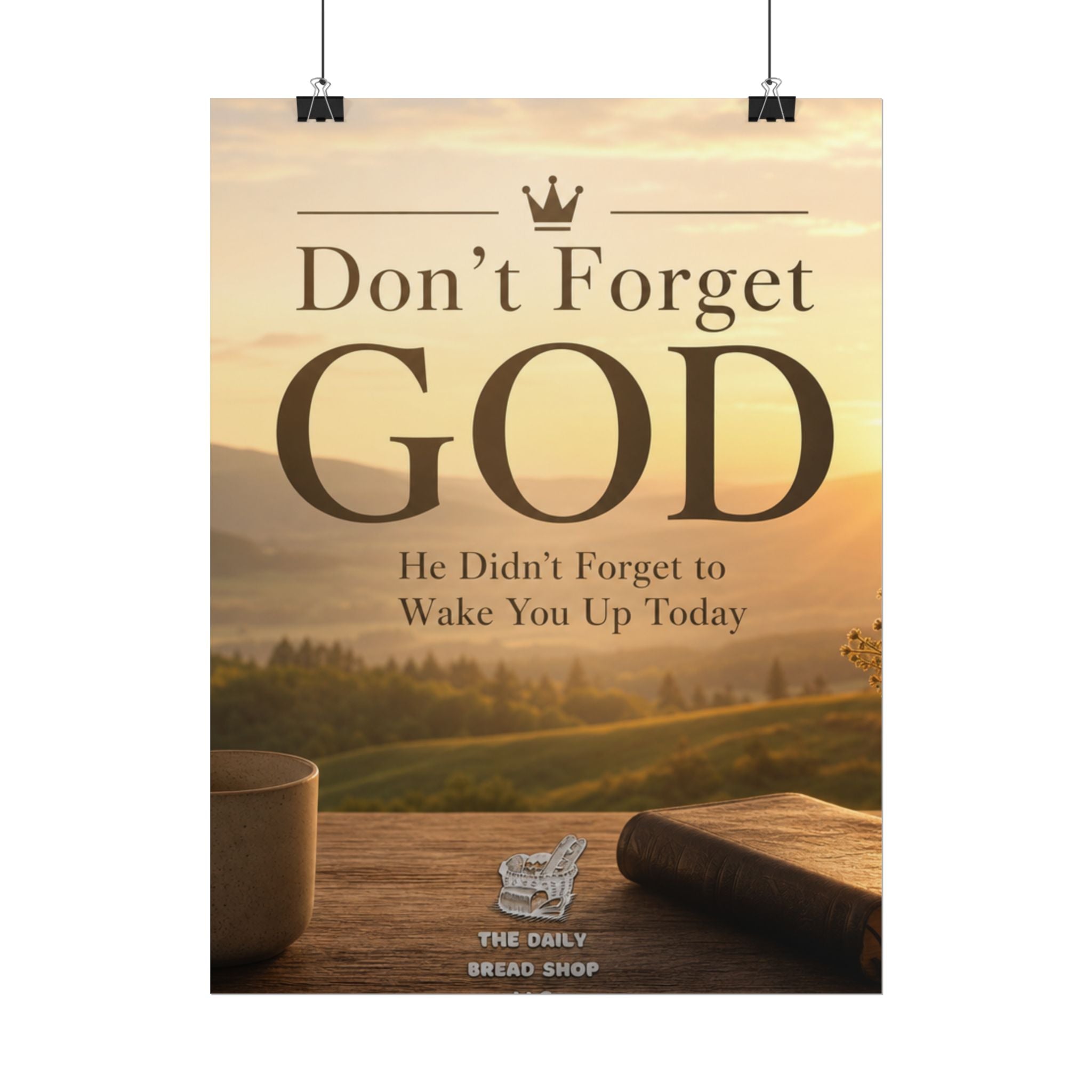 Don’t Forget God Rolled Poster — Inspirational Christian Wall Art (He Didn’t Forget to Wake You Up Today)