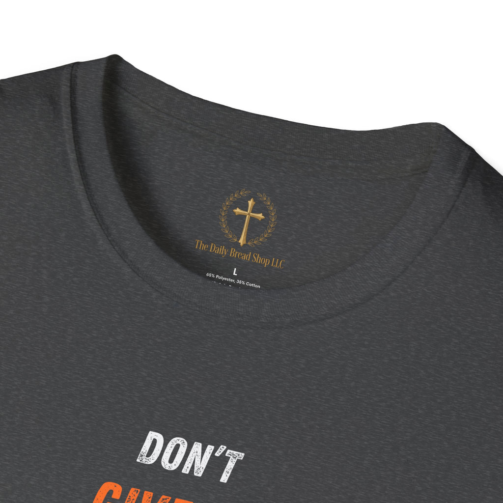 Don't Give Up! If God Woke You Up Then He Isn't Done With You Yet! Jeremiah 29:11 NIV (UNISEX)